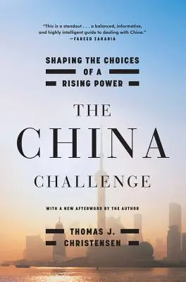 El desafío chino: las opciones de una potencia emergente - The China Challenge: Shaping the Choices of a Rising Power