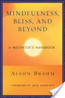 Mindfulness, felicidad y más allá: Manual del meditador - Mindfulness, Bliss, and Beyond: A Meditator's Handbook