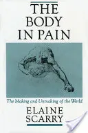 El cuerpo en pena: la creación y la destrucción del mundo - The Body in Pain: The Making and Unmaking of the World