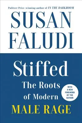 Edición 20 aniversario de Stiffed: Las raíces de la rabia masculina moderna - Stiffed 20th Anniversary Edition: The Roots of Modern Male Rage