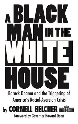 Un negro en la Casa Blanca: Barack Obama y el desencadenamiento de la crisis de aversión racial en Estados Unidos - A Black Man in the White House: Barack Obama and the Triggering of America's Racial-Aversion Crisis