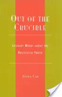 Fuera del crisol: Obras literarias sobre la juventud rústica - Out of the Crucible: Literary Works about the Rusticated Youth