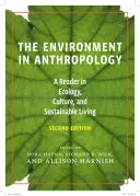 El medio ambiente en la antropología (segunda edición): Lectura sobre ecología, cultura y vida sostenible - The Environment in Anthropology (Second Edition): A Reader in Ecology, Culture, and Sustainable Living