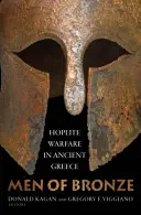 Hombres de bronce: la guerra de los hoplitas en la Grecia antigua - Men of Bronze: Hoplite Warfare in Ancient Greece