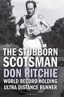 Don Ritchie, el escocés testarudo que batió el récord mundial de ultrafondo - Stubborn Scotsman - Don Ritchie - World Record Holding Ultra Distance Runner