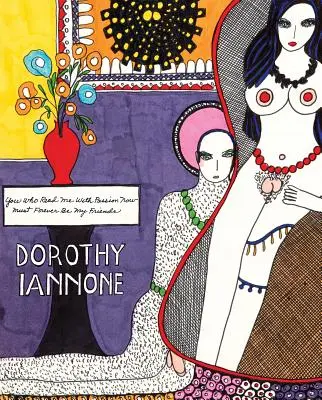 Dorothy Iannone: Los que ahora me leéis con pasión debéis ser mis amigos para siempre - Dorothy Iannone: You Who Read Me with Passion Now Must Forever Be My Friends