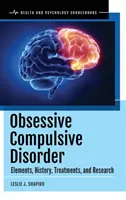 Trastorno obsesivo compulsivo: Elementos, Historia, Tratamientos e Investigación - Obsessive Compulsive Disorder: Elements, History, Treatments, and Research