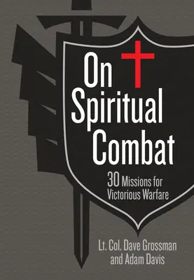 Sobre el combate espiritual: 30 misiones para una guerra victoriosa - On Spiritual Combat: 30 Missions for Victorious Warfare