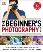 Guía de fotografía para principiantes - El manual paso a paso definitivo para sacar el máximo partido a su cámara digital - Beginner's Photography Guide - The Ultimate Step-by-Step Manual for Getting the Most from your Digital Camera