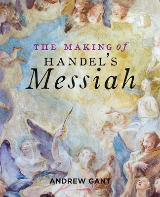 El Mesías de Haendel - The Making of Handel's Messiah