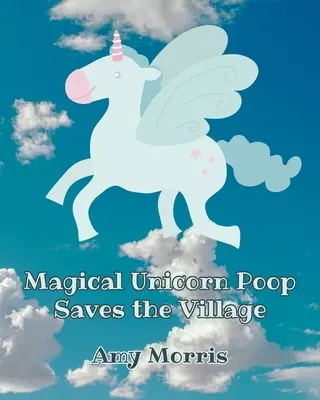 La caca mágica de un unicornio salva el pueblo - Magical Unicorn Poop Saves the Village