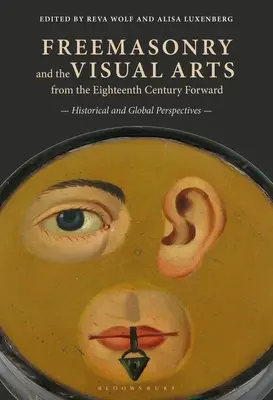 La masonería y las artes visuales desde el siglo XVIII en adelante: perspectivas históricas y globales - Freemasonry and the Visual Arts from the Eighteenth Century Forward: Historical and Global Perspectives