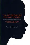 La invención de la raza blanca, volumen 1: Opresión racial y control social - The Invention of the White Race, Volume 1: Racial Oppression and Social Control