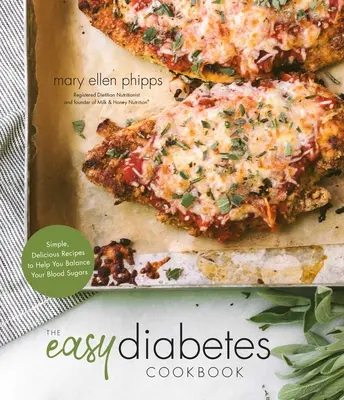 El libro de cocina fácil para diabéticos: Recetas sencillas y deliciosas para ayudarle a equilibrar sus niveles de azúcar en sangre - The Easy Diabetes Cookbook: Simple, Delicious Recipes to Help You Balance Your Blood Sugars