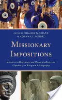 Imposiciones misioneras: Conversión, resistencia y otros desafíos a la objetividad en la etnografía religiosa - Missionary Impositions: Conversion, Resistance, and other Challenges to Objectivity in Religious Ethnography