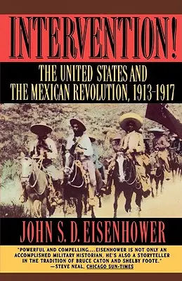 Intervención: Estados Unidos y la Revolución Mexicana, 1913-1917 - Intervention: The United States and the Mexican Revolution, 1913-1917