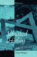 La Historia Desaparecida: El Holocausto en la cultura histórica checa y eslovaca - Vanished History: The Holocaust in Czech and Slovak Historical Culture