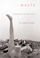 Residuos: El consumo del Japón de posguerra - Waste: Consuming Postwar Japan