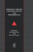 Grupos estratégicos, movimientos estratégicos y rendimiento - Strategic Groups, Strategic Moves and Performance