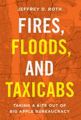 Incendios, inundaciones y taxis: Un mordisco a la burocracia de la Gran Manzana - Fires, Floods, and Taxicabs: Taking a Bite Out of Big Apple Bureaucracy