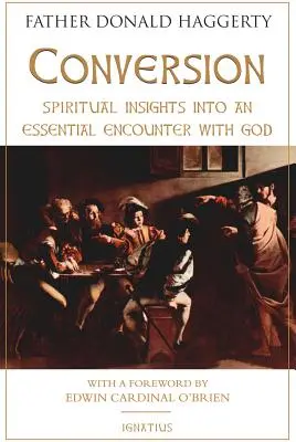 La conversión: Perspectivas espirituales para un encuentro esencial con Dios - Conversion: Spiritual Insights Into an Essential Encounter with God