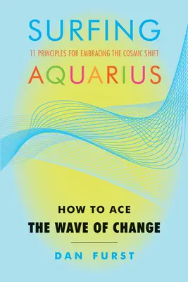 Surfing Aquarius: Cómo Asaltar la Ola del Cambio - Surfing Aquarius: How to Ace the Wave of Change