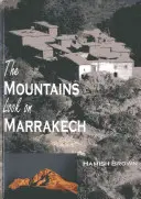 Las montañas miran a Marrakech: Un viaje por el Atlas - The Mountains Look on Marrakech: A Trek Along the Atlas Mountains