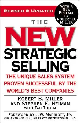 La nueva venta estratégica: El Sistema de Ventas Único de Éxito Probado por las Mejores Empresas del Mundo - The New Strategic Selling: The Unique Sales System Proven Successful by the World's Best Companies