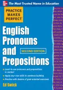 Practice Makes Perfect Pronombres y Preposiciones en Inglés, Segunda Edición - Practice Makes Perfect English Pronouns and Prepositions, Second Edition