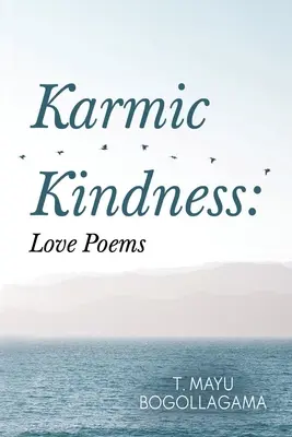 Bondad kármica: Poemas de amor - Karmic Kindness: Love Poems
