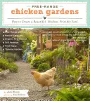 Free-Range Chicken Gardens: How to Create a Beautiful, Chicken-Friendly Yard (Jardines de gallinas camperas: Cómo crear un jardín bonito y amigable con las gallinas) - Free-Range Chicken Gardens: How to Create a Beautiful, Chicken-Friendly Yard