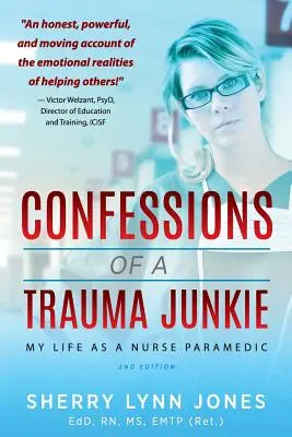 Confesiones de una adicta al trauma: Mi vida como enfermera paramédica, 2ª edición - Confessions of a Trauma Junkie: My Life as a Nurse Paramedic, 2nd Edition