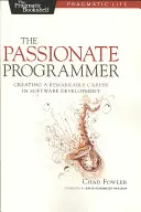 El programador apasionado: La creación de una carrera notable en el desarrollo de software - The Passionate Programmer: Creating a Remarkable Career in Software Development