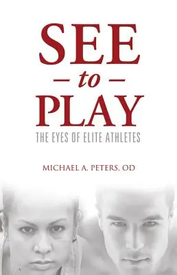 Ver para jugar: los ojos de los deportistas de élite - See to Play: The Eyes of Elite Athletes