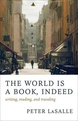 El mundo es un libro: Escribir, leer y viajar - The World Is a Book, Indeed: Writing, Reading, and Traveling