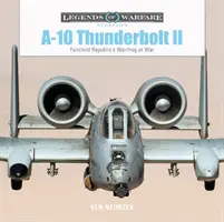 A-10 Thunderbolt II: el Warthog de Fairchild Republic en guerra - A-10 Thunderbolt II: Fairchild Republic's Warthog at War