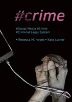 #Crimen: Las redes sociales, el delito y el sistema jurídico penal - #Crime: Social Media, Crime, and the Criminal Legal System