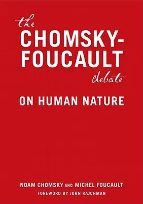 El debate Chomsky-Foucault: Sobre la naturaleza humana - The Chomsky-Foucault Debate: On Human Nature