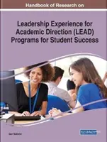 Handbook of Research on Leadership Experience for Academic Direction (LEAD) Programs for Student Success (Manual de investigación sobre los programas LEAD para el éxito estudiantil) - Handbook of Research on Leadership Experience for Academic Direction (LEAD) Programs for Student Success