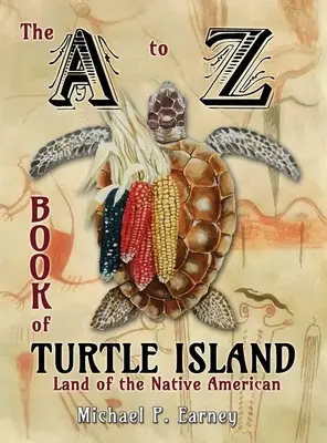 El Libro de la A a la Z de la Isla Tortuga, Tierra de los Nativos Americanos - The A to Z Book of Turtle Island, Land of the Native American