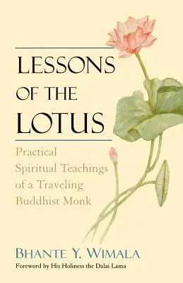 Lecciones del loto: Enseñanzas espirituales prácticas de un monje budista viajero - Lessons of the Lotus: Practical Spiritual Teachings of a Traveling Buddhist Monk