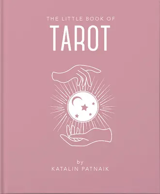 El Pequeño Libro del Tarot: Una introducción a todo lo que necesitas para mejorar tu vida usando el Tarot - The Little Book of Tarot: An Introduction to Everything You Need to Enhance Your Life Using the Tarot