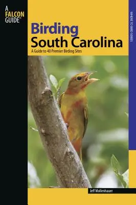 Carolina del Sur: A Guide to 40 Premier Birding Sites - South Carolina: A Guide to 40 Premier Birding Sites