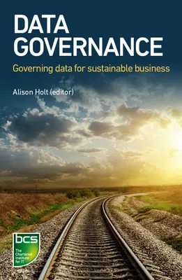 Gobierno de datos: Gobernanza de datos para un negocio sostenible - Data Governance: Governing Data for Sustainable Business