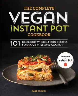 El Libro de Cocina Vegana para Olla Instantánea: 101 deliciosas recetas integrales para tu olla a presión - The Complete Vegan Instant Pot Cookbook: 101 Delicious Whole-Food Recipes for Your Pressure Cooker