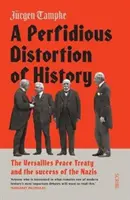 Pérfida distorsión de la Historia: el Tratado de Paz de Versalles y el éxito de los nazis - Perfidious Distortion of History - the Versailles Peace Treaty and the success of the Nazis