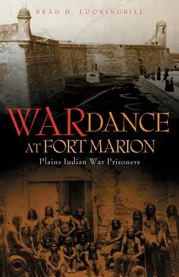 Danza de guerra en Fort Marion: Prisioneros de la Guerra de los Indios de las Llanuras - War Dance at Fort Marion: Plains Indian War Prisoners