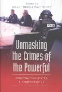 Desenmascarando los delitos de los poderosos; escrutinio de Estados y corporaciones - Unmasking the Crimes of the Powerful; Scrutinizing States and Corporations