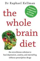 Whole Brain Diet - la solución microbioma para curar la depresión, la ansiedad y la niebla mental sin medicamentos recetados (Kellman Raphael (Médico)) - Whole Brain Diet - the microbiome solution to heal depression, anxiety, and mental fog without prescription drugs (Kellman Raphael (Physician))