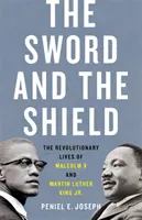 La espada y el escudo: La vida revolucionaria de Malcolm X y Martin Luther King Jr. - The Sword and the Shield: The Revolutionary Lives of Malcolm X and Martin Luther King Jr.